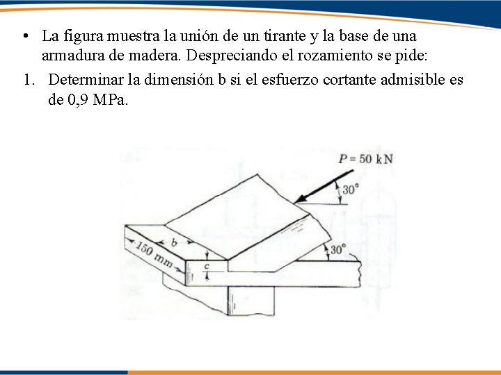  • La figura muestra la unión de un tirante y la base de