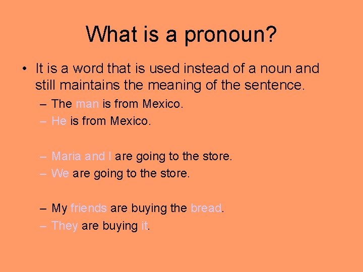 What is a pronoun? • It is a word that is used instead of