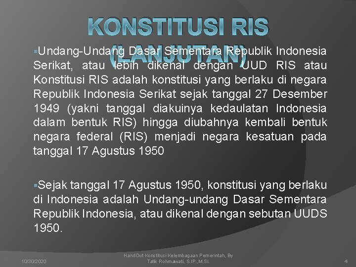KONSTITUSI RIS §Undang-Undang Dasar Sementara Republik Indonesia (LANJUTAN) Serikat, atau lebih dikenal dengan UUD