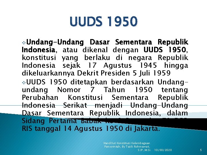 UUDS 1950 v. Undang-Undang Dasar Sementara Republik Indonesia, atau dikenal dengan UUDS 1950, konstitusi