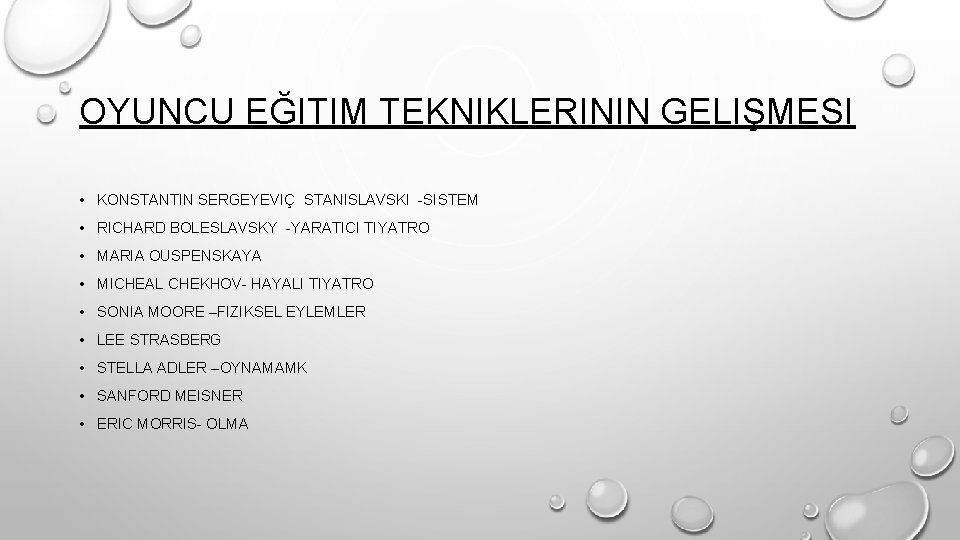 OYUNCU EĞITIM TEKNIKLERININ GELIŞMESI • KONSTANTIN SERGEYEVIÇ STANISLAVSKI -SISTEM • RICHARD BOLESLAVSKY -YARATICI TIYATRO
