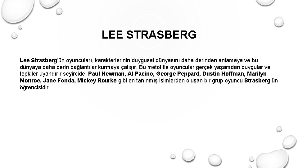 LEE STRASBERG Lee Strasberg‘ün oyuncuları, karakterlerinin duygusal dünyasını daha derinden anlamaya ve bu dünyaya