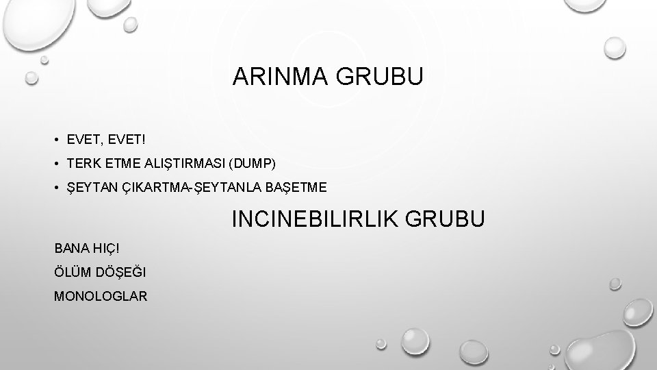 ARINMA GRUBU • EVET, EVET! • TERK ETME ALIŞTIRMASI (DUMP) • ŞEYTAN ÇIKARTMA-ŞEYTANLA BAŞETME