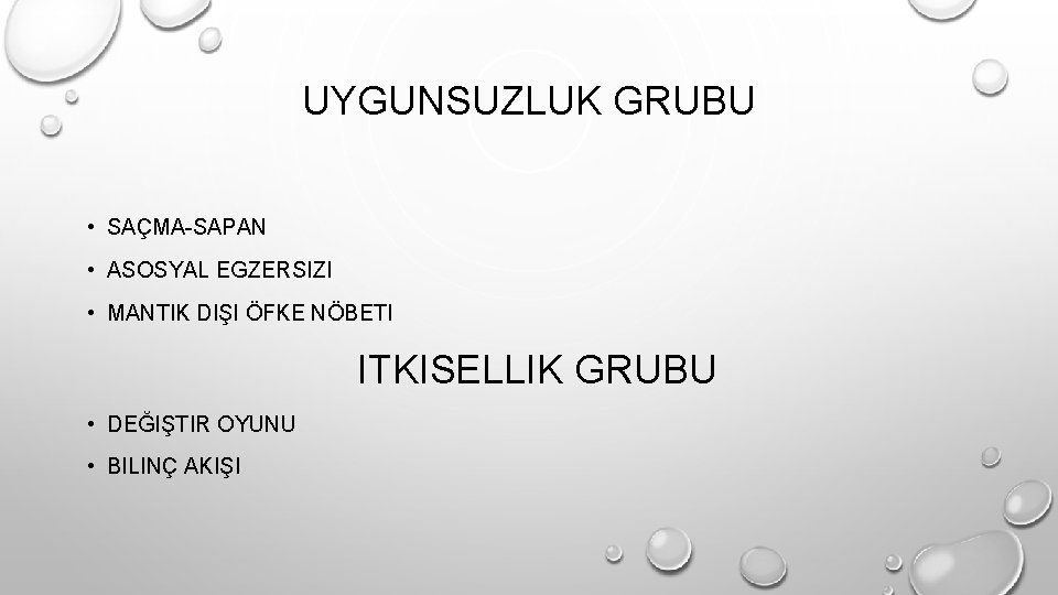 UYGUNSUZLUK GRUBU • SAÇMA-SAPAN • ASOSYAL EGZERSIZI • MANTIK DIŞI ÖFKE NÖBETI • DEĞIŞTIR