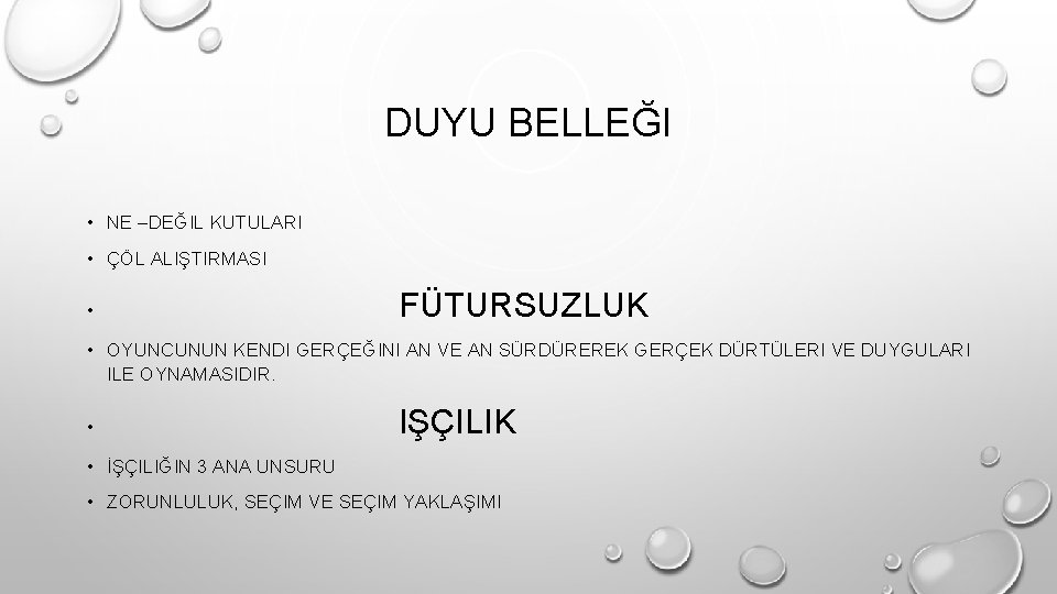 DUYU BELLEĞI • NE –DEĞIL KUTULARI • ÇÖL ALIŞTIRMASI • FÜTURSUZLUK • OYUNCUNUN KENDI