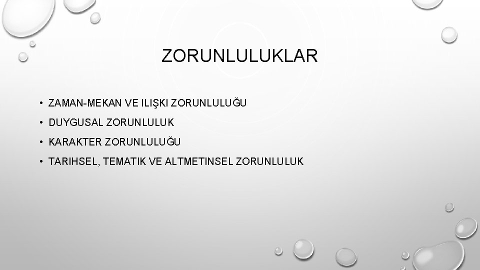 ZORUNLULUKLAR • ZAMAN-MEKAN VE ILIŞKI ZORUNLULUĞU • DUYGUSAL ZORUNLULUK • KARAKTER ZORUNLULUĞU • TARIHSEL,