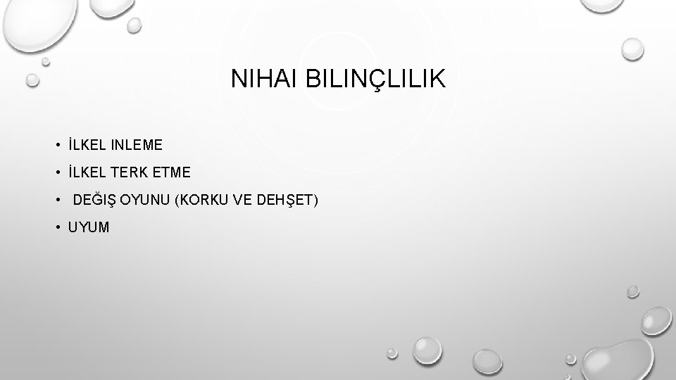 NIHAI BILINÇLILIK • İLKEL INLEME • İLKEL TERK ETME • DEĞIŞ OYUNU (KORKU VE
