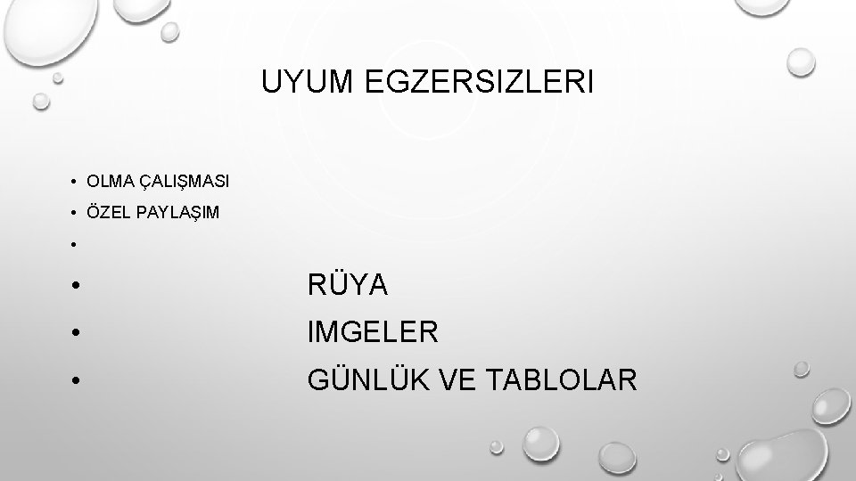 UYUM EGZERSIZLERI • OLMA ÇALIŞMASI • ÖZEL PAYLAŞIM • RÜYA • IMGELER • GÜNLÜK