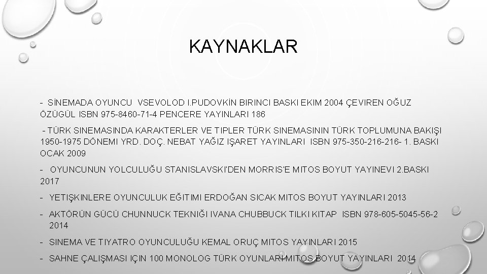 KAYNAKLAR - SİNEMADA OYUNCU VSEVOLOD I. PUDOVKİN BIRINCI BASKI EKIM 2004 ÇEVIREN OĞUZ ÖZÜGÜL