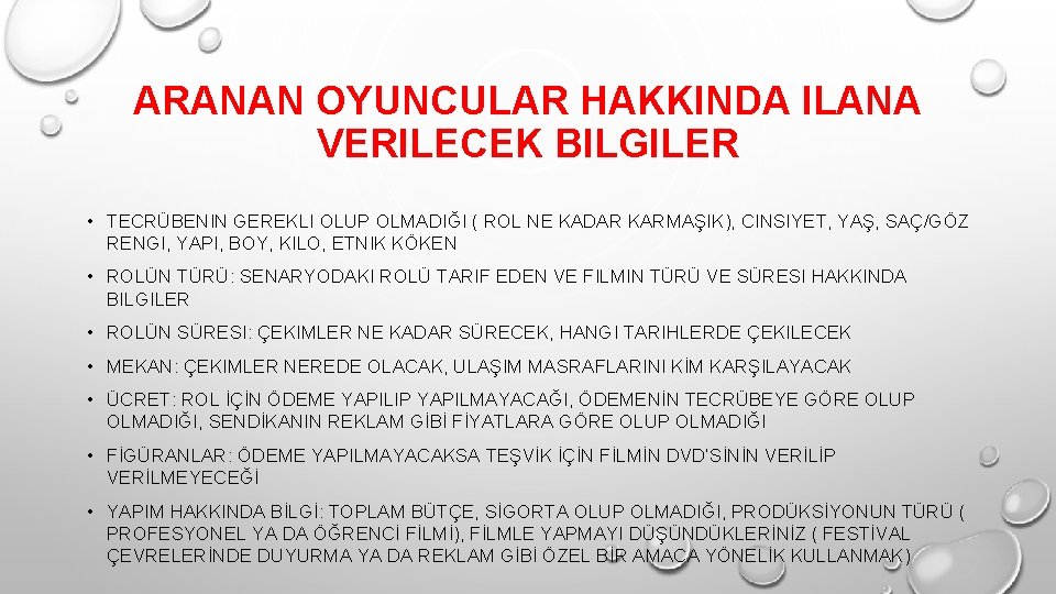 ARANAN OYUNCULAR HAKKINDA ILANA VERILECEK BILGILER • TECRÜBENIN GEREKLI OLUP OLMADIĞI ( ROL NE
