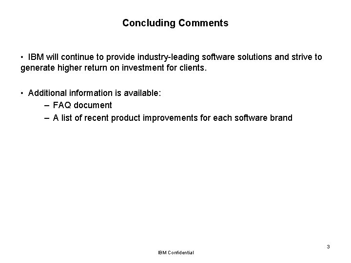 Concluding Comments • IBM will continue to provide industry-leading software solutions and strive to