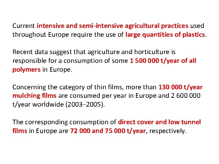 Current intensive and semi-intensive agricultural practices used throughout Europe require the use of large