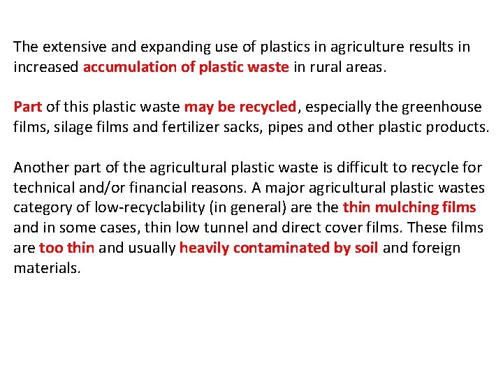 The extensive and expanding use of plastics in agriculture results in increased accumulation of
