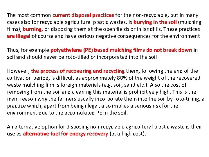 The most common current disposal practices for the non-recyclable, but in many cases also