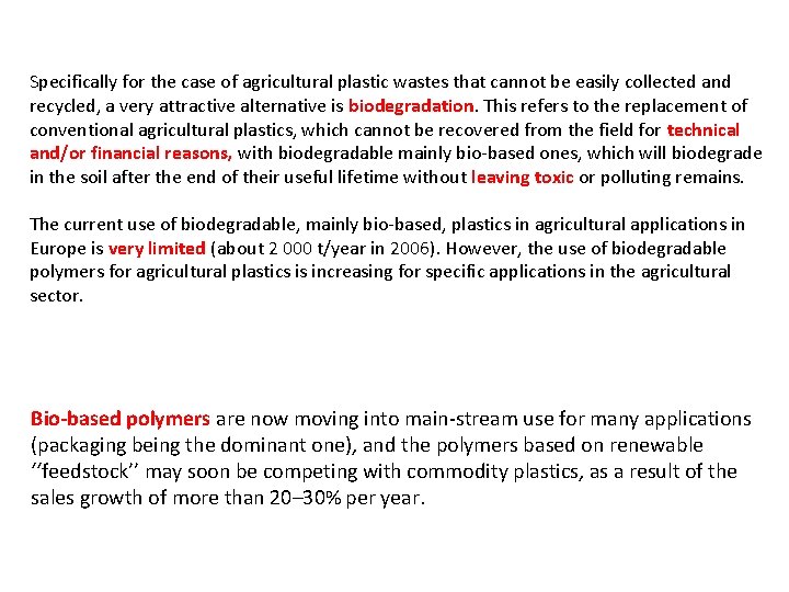 Specifically for the case of agricultural plastic wastes that cannot be easily collected and