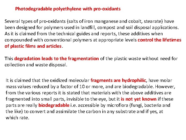 Photodegradable polyethylene with pro-oxidants Several types of pro-oxidants (salts of iron manganese and cobalt,