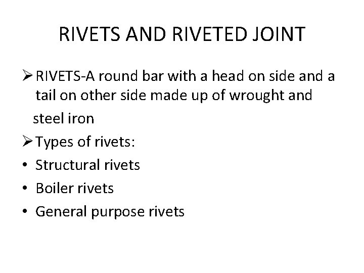 RIVETS AND RIVETED JOINT Ø RIVETS-A round bar with a head on side and RIVETS AND RIVETED JOINT Ø RIVETS-A round bar with a head on side and