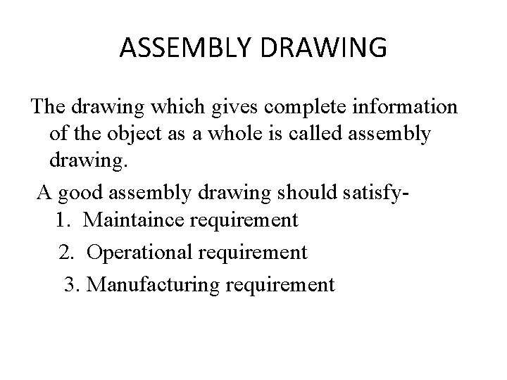 ASSEMBLY DRAWING The drawing which gives complete information of the object as a whole ASSEMBLY DRAWING The drawing which gives complete information of the object as a whole