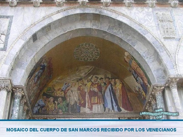 MOSAICO DEL CUERPO DE SAN MARCOS RECIBIDO POR LOS VENECIANOS 