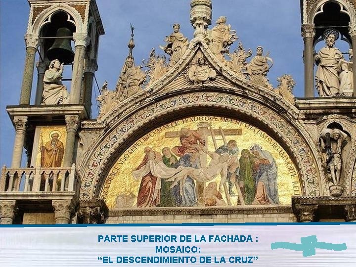 PARTE SUPERIOR DE LA FACHADA : MOSAICO: “EL DESCENDIMIENTO DE LA CRUZ” 