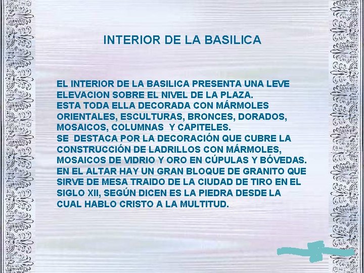 INTERIOR DE LA BASILICA EL INTERIOR DE LA BASILICA PRESENTA UNA LEVE ELEVACION SOBRE