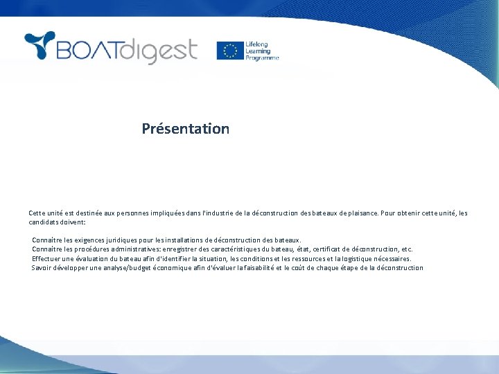 Présentation Cette unité est destinée aux personnes impliquées dans l'industrie de la déconstruction des