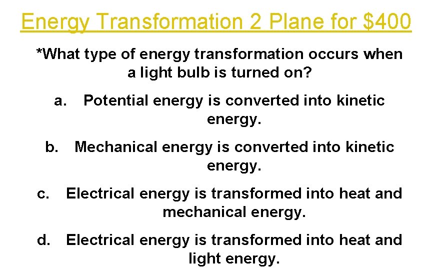 Energy Transformation 2 Plane for $400 *What type of energy transformation occurs when a