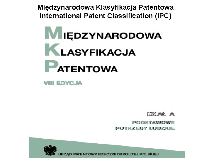 Międzynarodowa Klasyfikacja Patentowa International Patent Classification (IPC) 