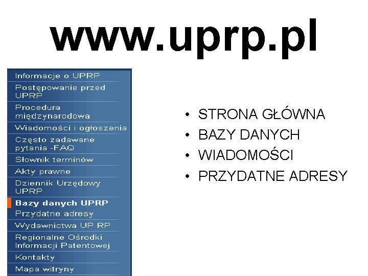 www. uprp. pl • • STRONA GŁÓWNA BAZY DANYCH WIADOMOŚCI PRZYDATNE ADRESY 