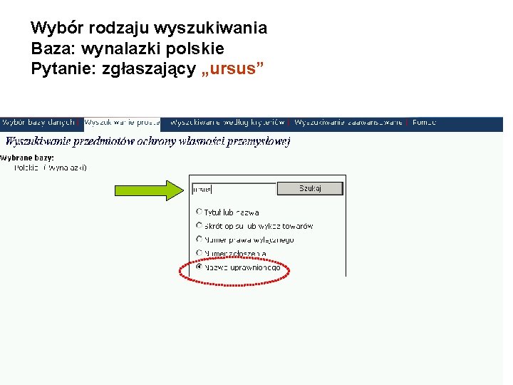 Wybór rodzaju wyszukiwania Baza: wynalazki polskie Pytanie: zgłaszający „ursus” 