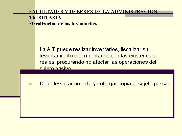 FACULTADES Y DEBERES DE LA ADMINISTRACION TRIBUTARIA Fiscalización de los inventarios. n La A.
