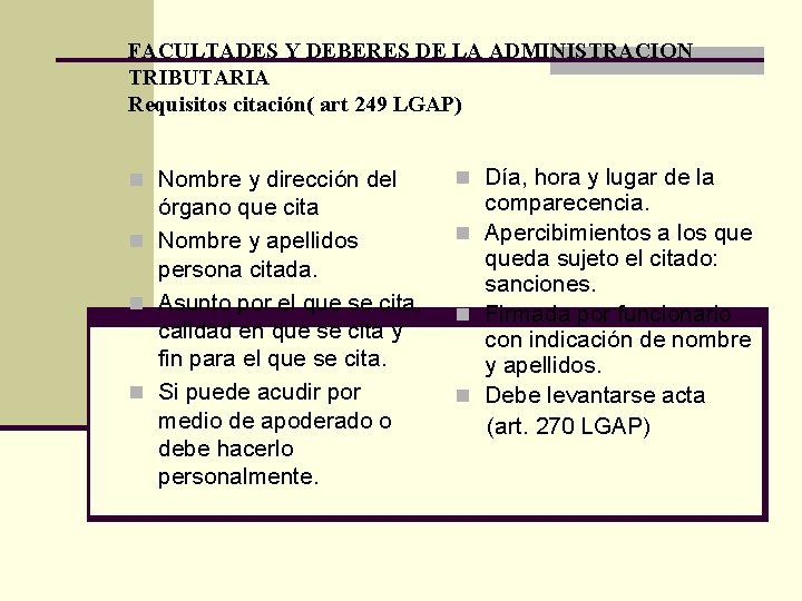 FACULTADES Y DEBERES DE LA ADMINISTRACION TRIBUTARIA Requisitos citación( art 249 LGAP) n Nombre