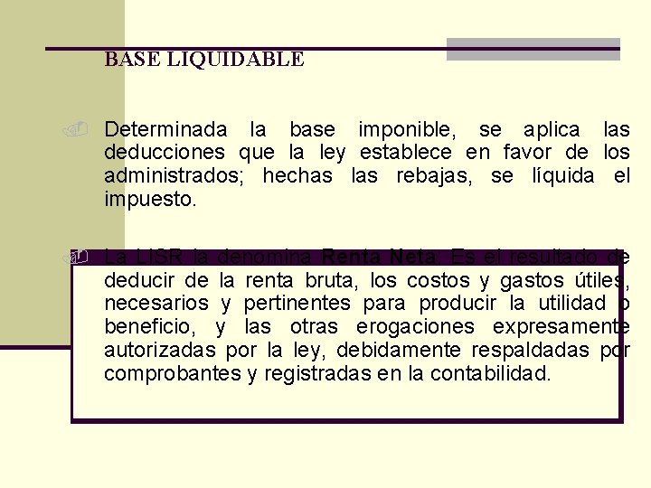 BASE LIQUIDABLE. Determinada la base imponible, se aplica las deducciones que la ley establece