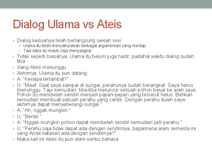 Dialog Ulama vs Ateis • Dialog keduanya telah berlangsung sekian sesi • Ulama itu