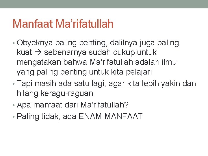 Manfaat Ma’rifatullah • Obyeknya paling penting, dalilnya juga paling kuat sebenarnya sudah cukup untuk