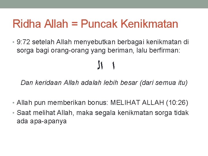 Ridha Allah = Puncak Kenikmatan • 9: 72 setelah Allah menyebutkan berbagai kenikmatan di