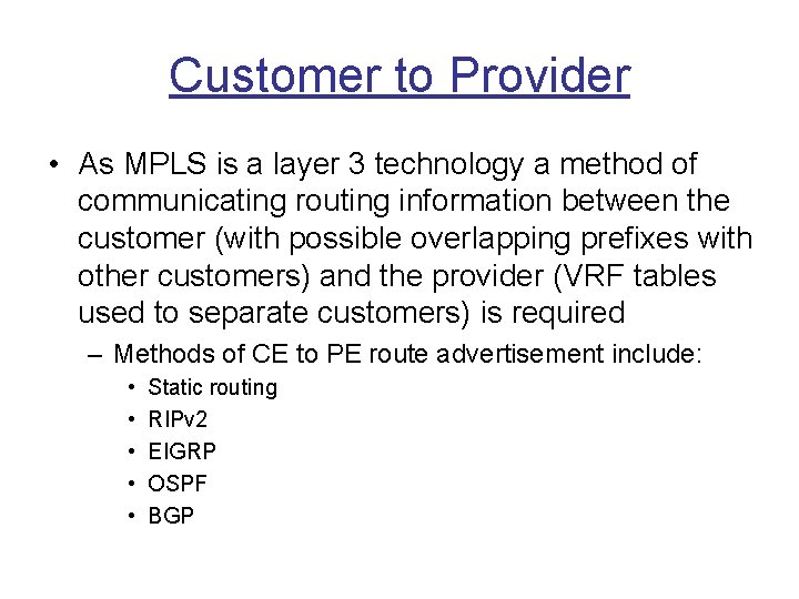 Customer to Provider • As MPLS is a layer 3 technology a method of