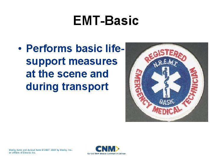 EMT-Basic • Performs basic lifesupport measures at the scene and during transport Mosby items