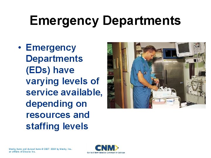 Emergency Departments • Emergency Departments (EDs) have varying levels of service available, depending on