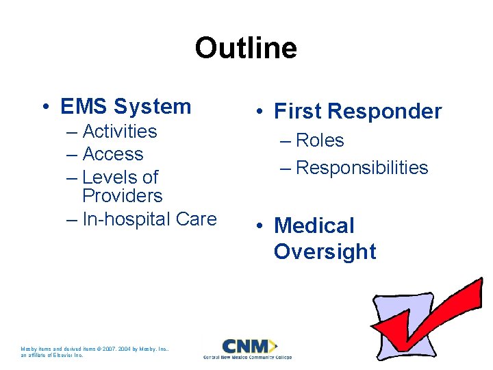 Outline • EMS System – Activities – Access – Levels of Providers – In-hospital