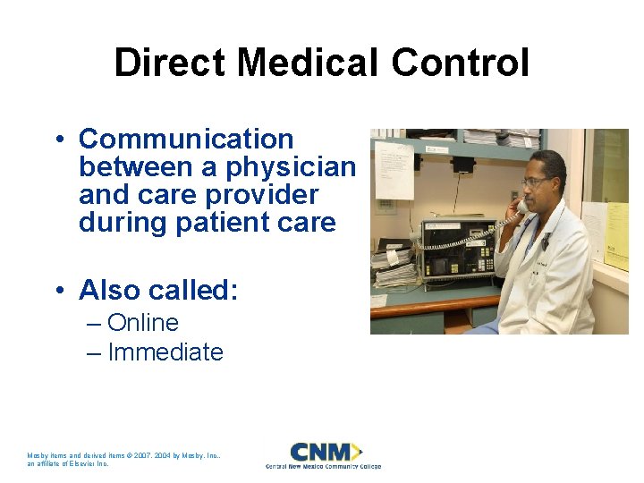 Direct Medical Control • Communication between a physician and care provider during patient care