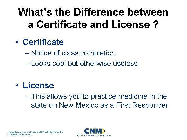 What’s the Difference between a Certificate and License ? • Certificate – Notice of