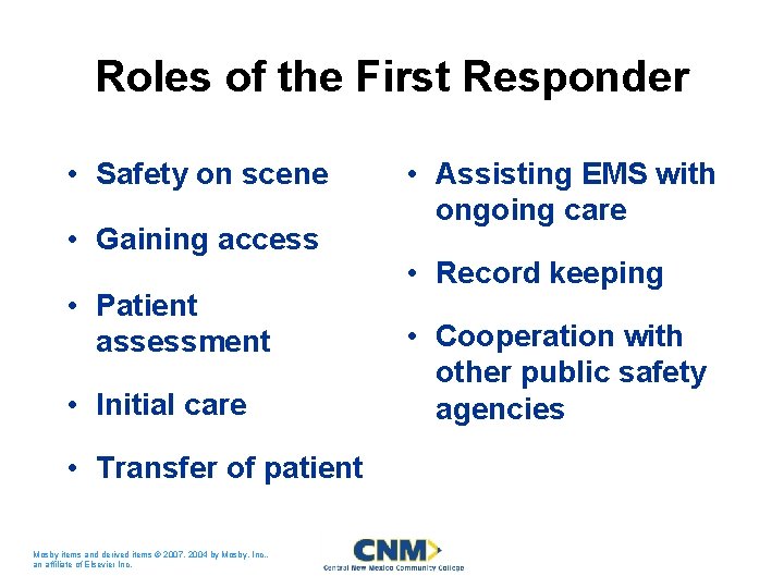 Roles of the First Responder • Safety on scene • Gaining access • Patient