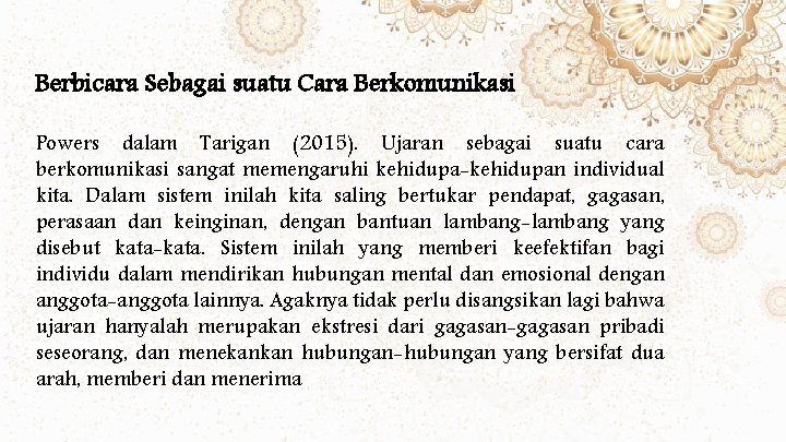 Berbicara Sebagai suatu Cara Berkomunikasi Powers dalam Tarigan (2015). Ujaran sebagai suatu cara berkomunikasi