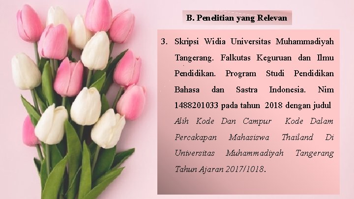 B. Penelitian yang Relevan 3. Skripsi Widia Universitas Muhammadiyah 2. Skripsi Anisa Listia Dewi