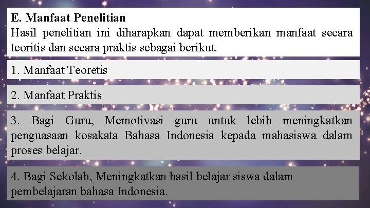 E. Manfaat Penelitian Hasil penelitian ini diharapkan dapat memberikan manfaat secara teoritis dan secara