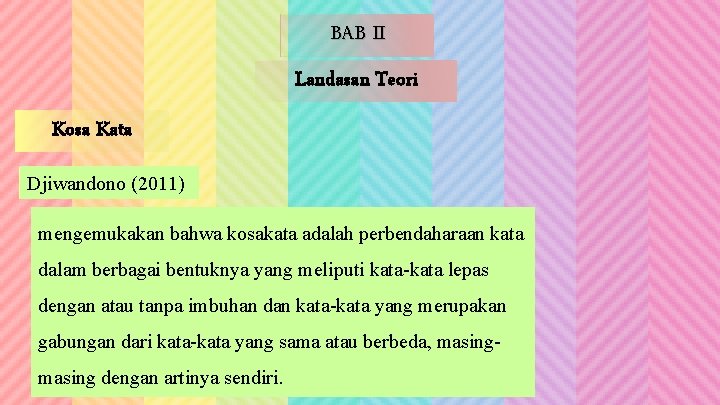 BAB II Landasan Teori Kosa Kata Nurgiyantoro Djiwandono (2011) (2014), Tarigan (2015), menjelaskan bahwa