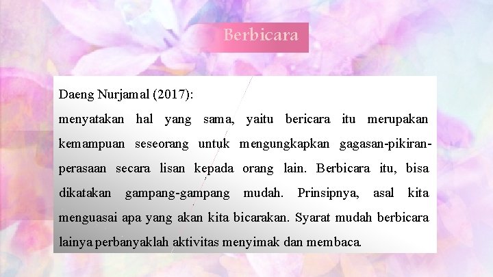 Berbicara Daeng Nurjamal (2017): Linguis. Tarigan dalam Tarigan (2015) menyatakan hal yang sama, yaitu