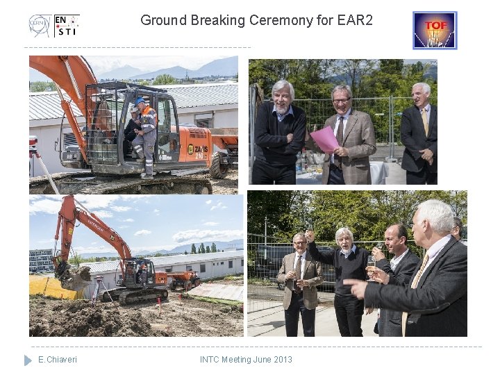  Ground Breaking Ceremony for EAR 2 E. Chiaveri INTC Meeting June 2013 