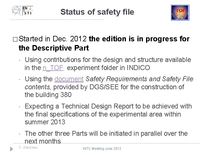 Status of safety file � Started in Dec. 2012 the edition is in progress